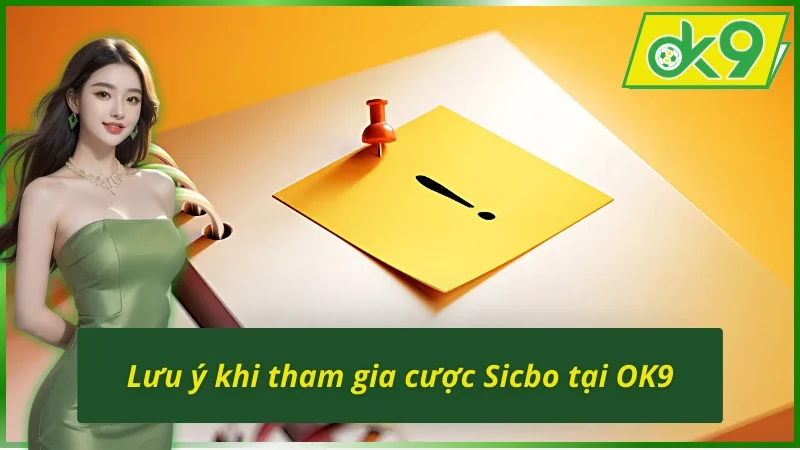 Tuyệt Kỹ Chơi Sicbo OK9 - Cơ Hội Thành Tỷ Phú Ngay Trước Mắt 5 Lưu ý quan trọng khi chơi Sicbo OK9